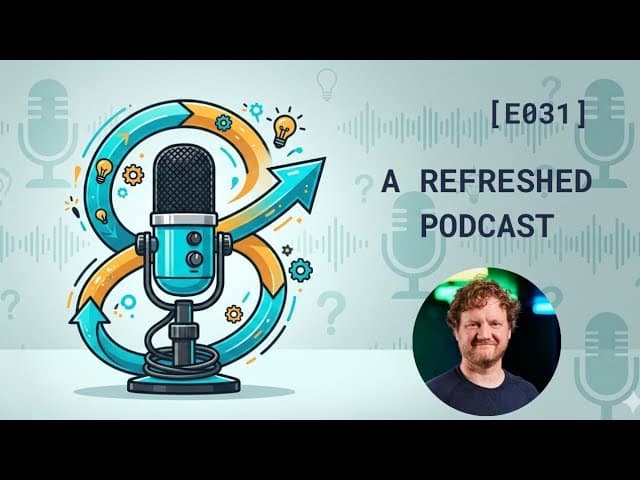 A Refreshed Podcast