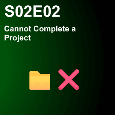 Cannot Complete a Project